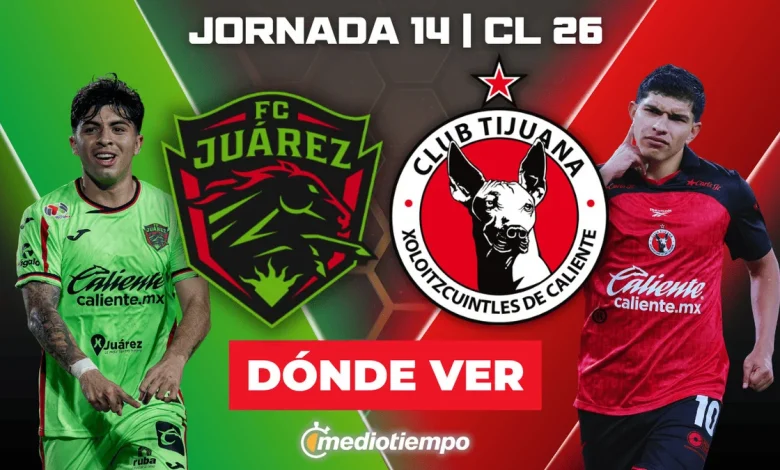Juarez vs. Tijuana EN VIVO. Dónde VER Jornada 14 del Clausura 2026 Liga MX