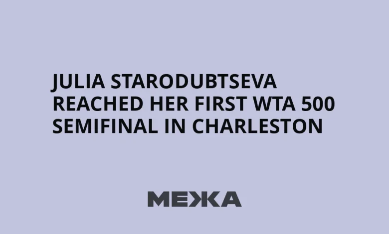 Julia Starodubtseva reached her first WTA 500 semifinal in Charleston