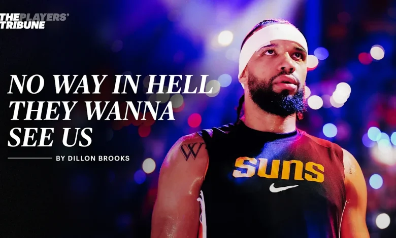 No Way in Hell They Wanna See Us | By Dillon Brooks