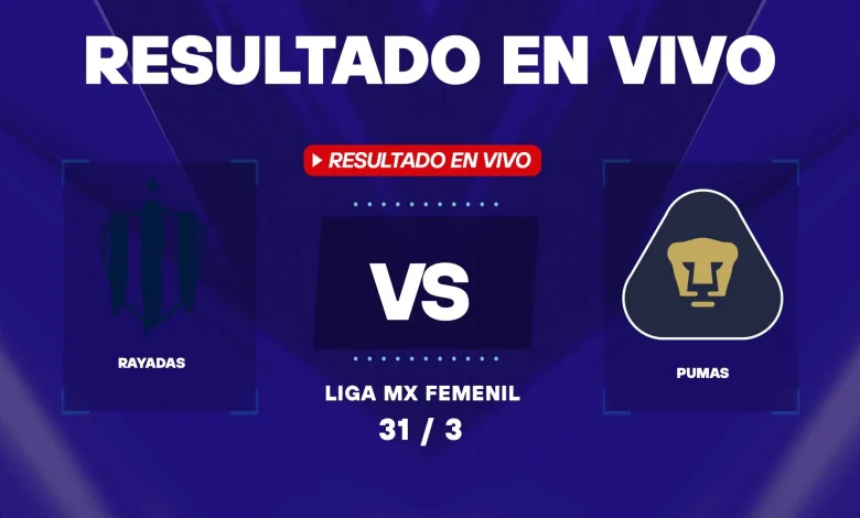 Rayadas vs Pumas: resultado EN VIVO de la Liga MX Femenil