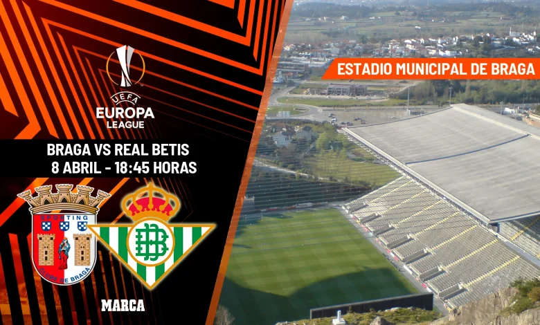Sporting de Braga - Betis, en directo | Cuartos de final de la Europa League, en vivo