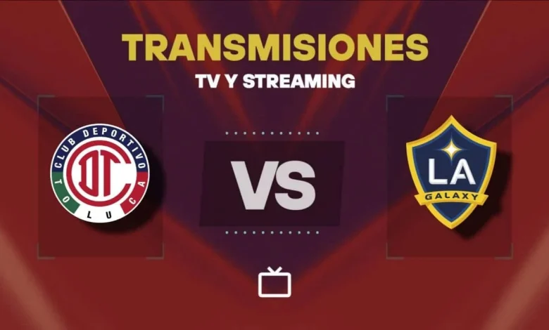 Transmisión EN VIVO del Toluca vs LA Galaxy hoy: cómo mirar el partido por TV o streaming