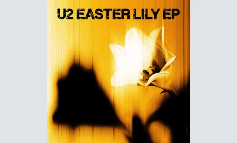 U2 Releases 'Easter Lily,' Band's Second All-New EP of 2026