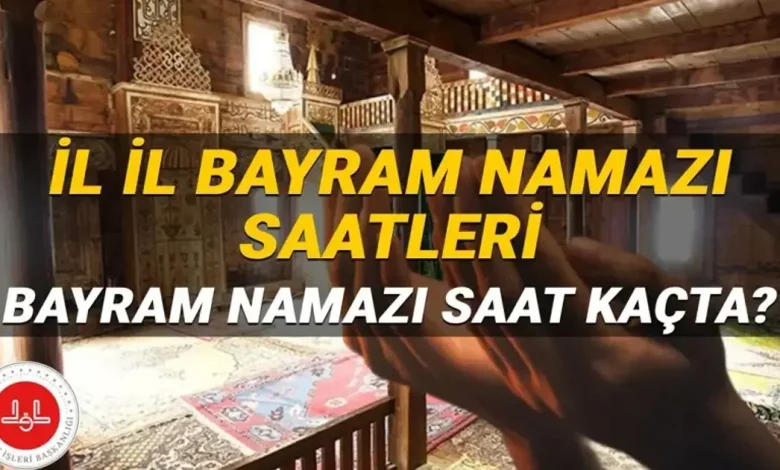 Bayram namazı saatleri 2026: Bayram namazı saat kaçta? İstanbul, Ankara, İzmir ve il il Kurban Bayramı namazı saatleri