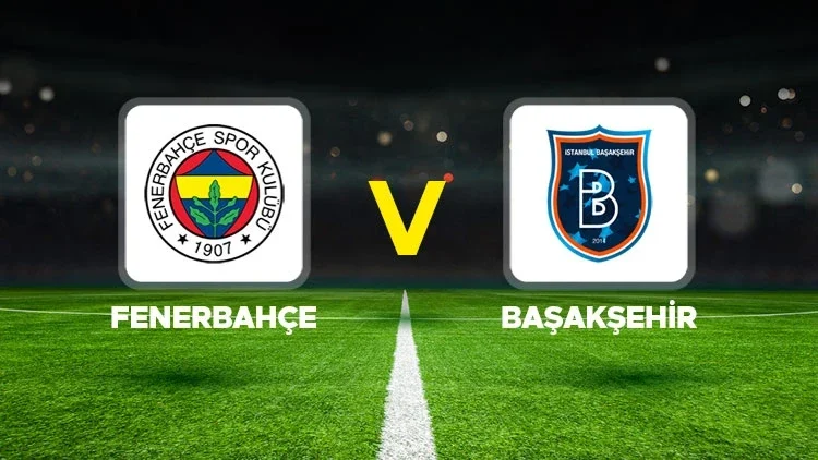 Canlı anlatım: Fenerbahçe - Başakşehir (Süper Lig)