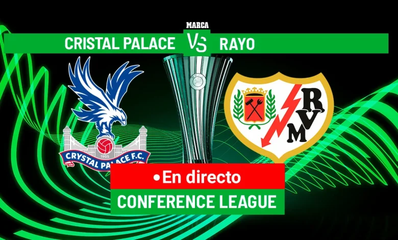 Crystal Palace - Rayo en directo | Final de Conference League hoy en vivo