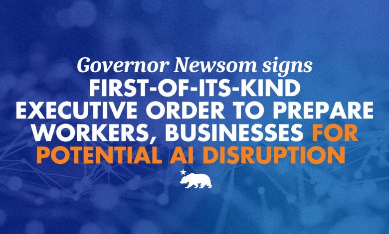Governor Newsom signs first-of-its-kind executive order to prepare workers and businesses for potential AI disruption