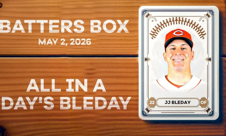 JJ Bleday Goes Deep for Reds – Fantasy Hitting Recap 5/2/26