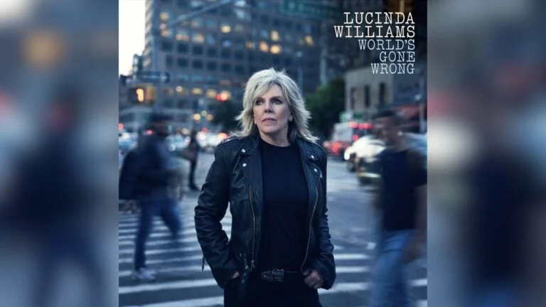Lucinda Williams on how this ‘World’s Gone Wrong’