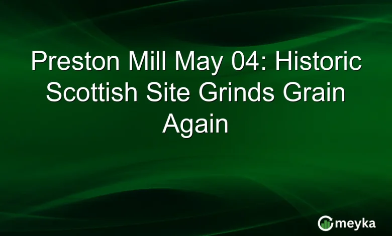 Preston Mill May 04: Historic Scottish Site Grinds Grain Again