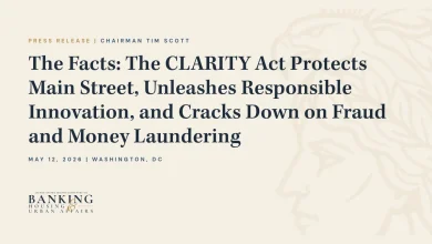 The Facts: The CLARITY Act Protects Main Street, Unleashes Responsible Innovation, and Cracks Down on Fraud and Money Laundering