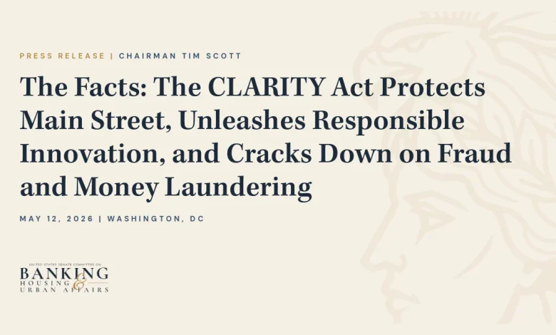The Facts: The CLARITY Act Protects Main Street, Unleashes Responsible Innovation, and Cracks Down on Fraud and Money Laundering