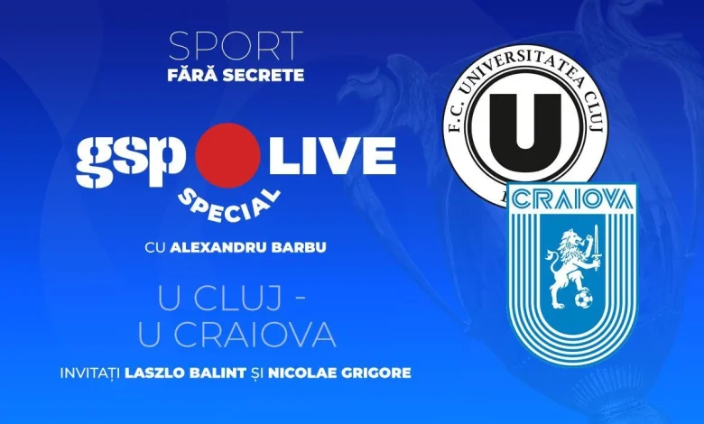 U Cluj - Universitatea Craiova, finala Cupei României » Analizăm la GSP Live Special cu Laszlo Balint și Nicolae Grigore