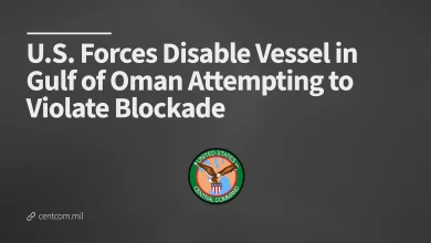 U.S. Forces Disable Vessel in Gulf of Oman Attempting to Violate Blockade > U.S. Central Command > Press Release View
