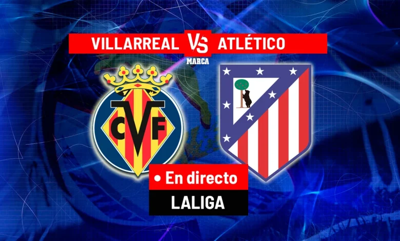Villarreal - Atlético en directo | LaLiga en vivo