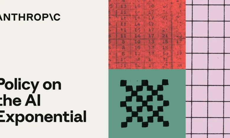Policy on the AI Exponential  Anthropic
