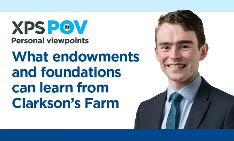 What endowments and foundations can learn from Clarkson’s Farm